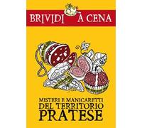 Misteri e manicaretti del territorio pratese