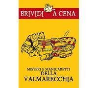 Misteri e manicaretti della Valmarecchia