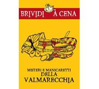Misteri e manicaretti della Valmarecchia