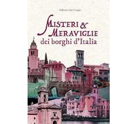 Misteri e meraviglie dei borghi d'Italia