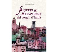 Misteri e meraviglie dei borghi d'Italia
