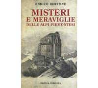 Misteri e meraviglie delle Alpi piemontesi