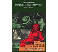 MISTERI E MOSTRI SOTTERRANEI VOLUME 2