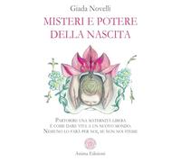 Misteri e potere della nascita. Partorire una maternità libera è come dare vita a un nuovo mondo. Nessuno lo farà per noi, se non noi stesse