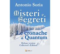 Misteri e Segreti. Le cronache di Quantum (Deluxe version) Collector’s Edition