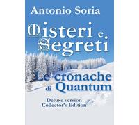 Misteri e Segreti. Le cronache di Quantum (Deluxe version) Collector’s Edition