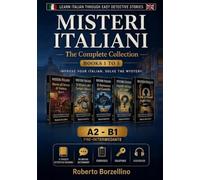 Misteri Italiani. The Complete Collection: 5 Easy Italian Detective Stories with Glossary & Exercises - Pre-Intermediate (A2/B1)