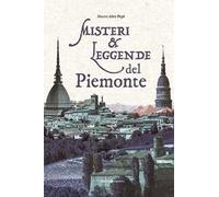 Misteri & leggende del Piemonte