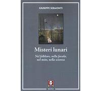 Misteri lunari. Nel folklore, nella favola, nel mito, nella scienza