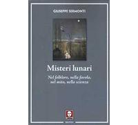 Misteri lunari. Nel folklore, nella favola, nel mito, nella scienza