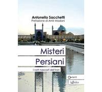 Misteri persiani. I volti nascosti dell'Iran