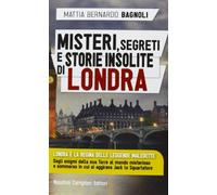 Misteri, segreti e storie insolite di Londra