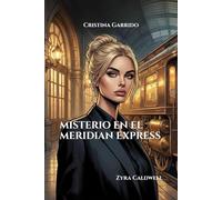 Misterio En El Meridian Express: Zyra Caldwell: 2