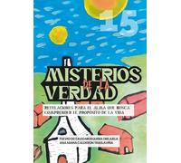 Misterios de la Verdad: Revelaciones para el alma que busca comprender el propósito de la vida