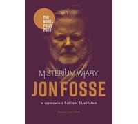 Misterium wiary: Jon Fosse w rozmowie z Eskilem Skjeldalem
