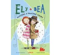 Mistero a Pancake Court. Ely + Bea. Ediz. illustrata. Vol. 10