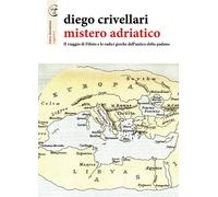 Mistero adriatico. Il viaggio di Filisto e le radici greche dell'