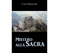 Mistero alla Sacra di Luca Montarolo, 2021, Youcanprint
