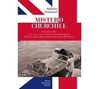 Mistero Churchill. Settembre 1945: che cosa cercava sul Lario lo statista inglese? Perché si celava dietro l'identità del col. Warden?