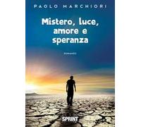 Mistero, luce, amore e speranza