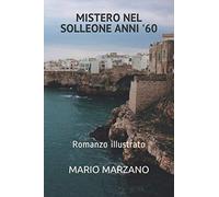 MISTERO NEL SOLLEONE ANNI '60: Romanzo illustrato