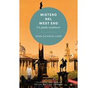 Mistero nel West End. Un giallo londinese - Carr John Dickson