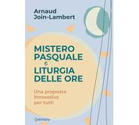 Mistero pasquale e liturgia delle ore. Una proposta innovativa per tutti