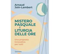 Mistero pasquale e liturgia delle ore. Una proposta innovativa per tutti -...