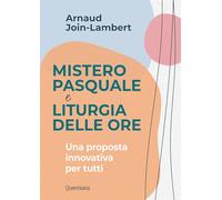 Mistero pasquale e liturgia delle ore. Una proposta innovativa per tutti
