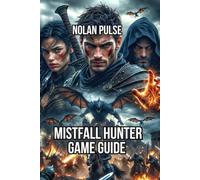Mistfall Hunter Game Guide: Master All Six Classes, and Dominate Every Encounter