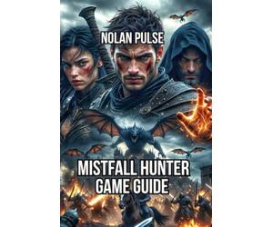 Mistfall Hunter Game Guide: Master All Six Classes, and Dominate Every Encounter