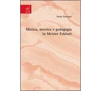 Mistica, ascetica e pedagogia in Meister Eckhart