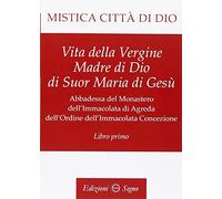 Libri Maria D'Agreda - Mistica Citta Di Dio. Libro Primo
