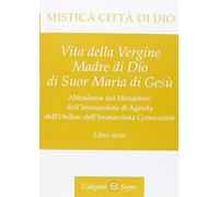 Libri Maria D'Agreda - Mistica Citta Di Dio. Libro Sesto