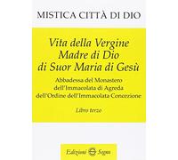 Libri Maria D'Agreda - Mistica Citta Di Dio. Libro Terzo