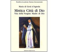 Mistica città di Dio. Vita della Vergine madre di Dio. Vol. 2 - D'Agreda Maria
