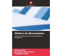 Mística da Biocerâmica: Um guia completo para a próxima geração de biomateriais