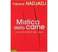 Libri Fabrice Hadjadj - Mistica Della Carne. La Profondita Dei Sessi