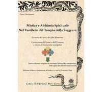 Mistica e alchimia spirituale. Nel vestibolo del tempio della saggezza