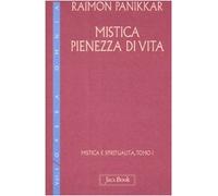 Mistica e spiritualità. Mistica pienezza di vita (Vol. 1)