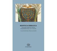 Mistica ebraica. Testi della tradizione segreta del giudaismo dal
