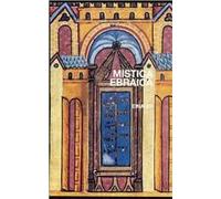 Mistica ebraica. Testi della tradizione segreta del giudaismo dal III al XVIII secolo