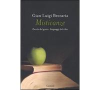 Misticanze. Parole del gusto, linguaggi del cibo - Beccaria Gian Luigi