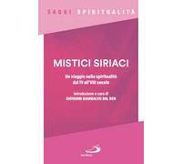 Mistici siriaci. Un viaggio nella spiritualità dal IV all'VIII secolo