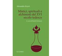 Mistici, spirituali e alchimisti del XVI secolo tedesco