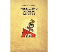 Misticismo occulto delle SS di Gabriele Zaffiri, 2023, Youcanprint