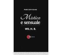 Mistico e Sensuale: Poesie e brevi racconti