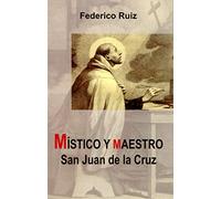 Místico y maestro, San Juan de la Cruz