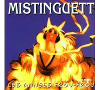 MISTINGUETT - LES ANNEES FROU-FROU