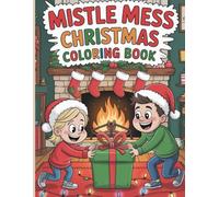 Mistle Mess Christmas Coloring Book for Teens and Adults: 41 Pages of Holiday Fun, Exmas Chaos, and Festive Adventures